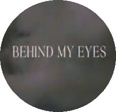 Behind My Eyes